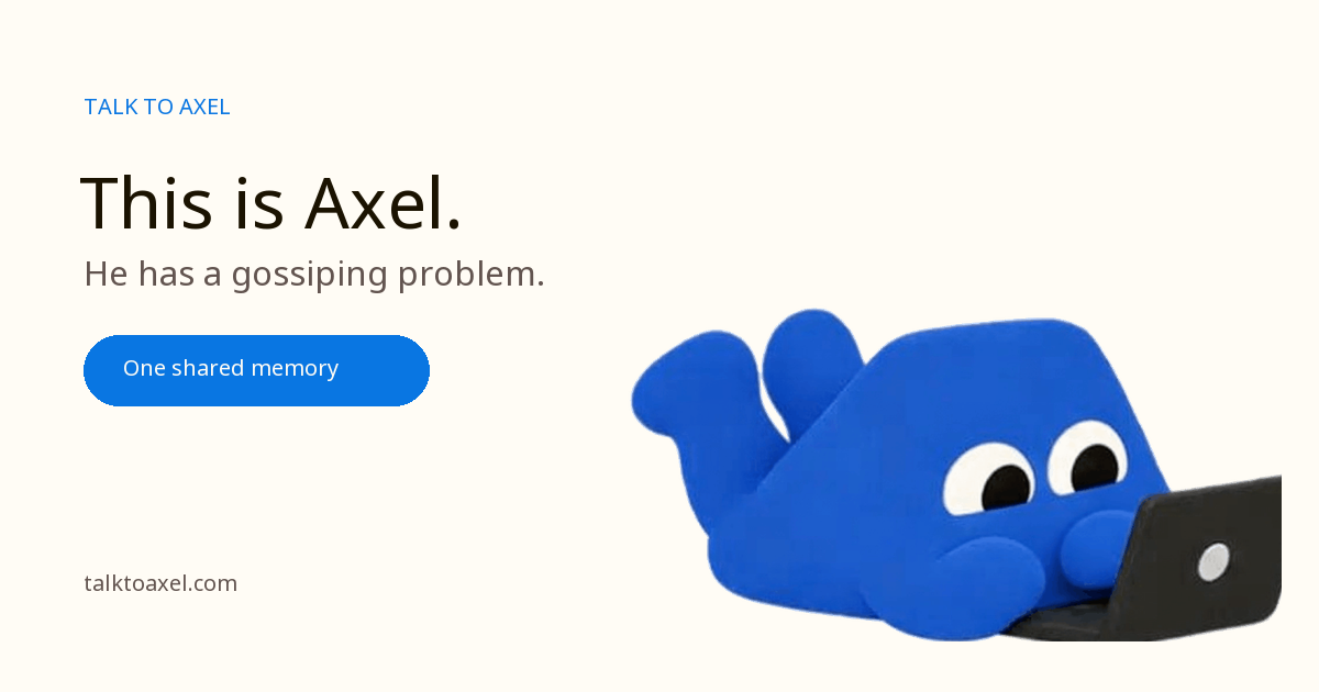 Axel: An AI With One Shared Memory
