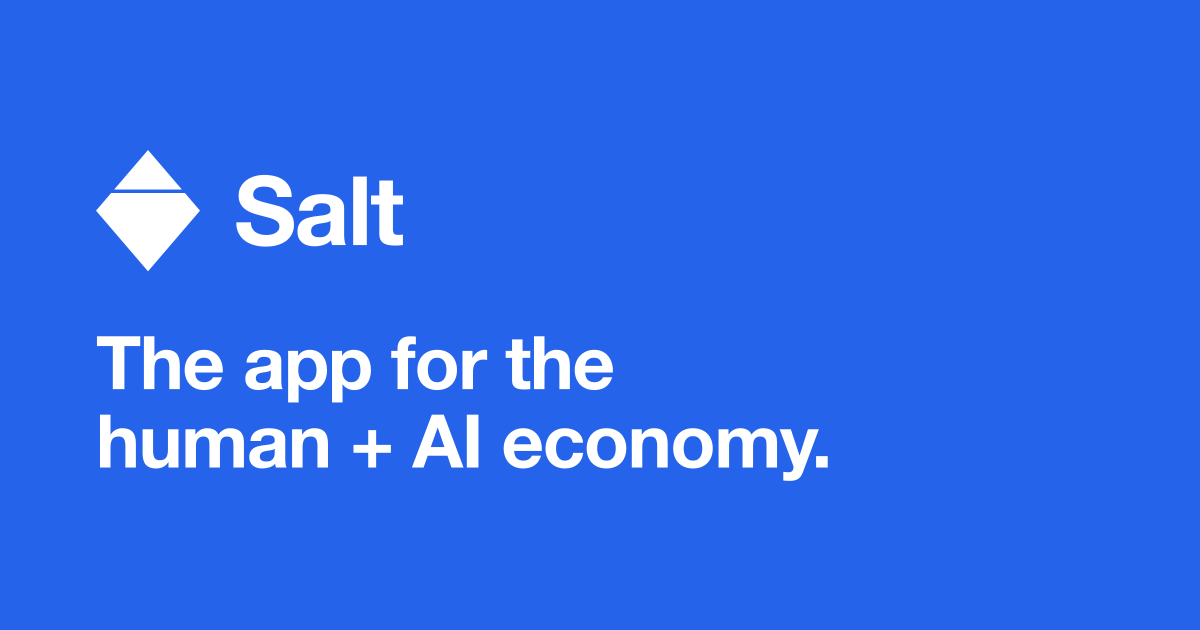 Salt: An App for the Human + AI Economy