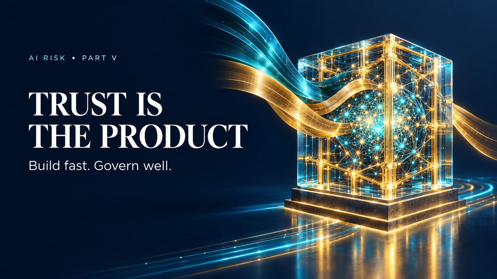 AI Risk Users Guide, Part V: Trust Is the Product