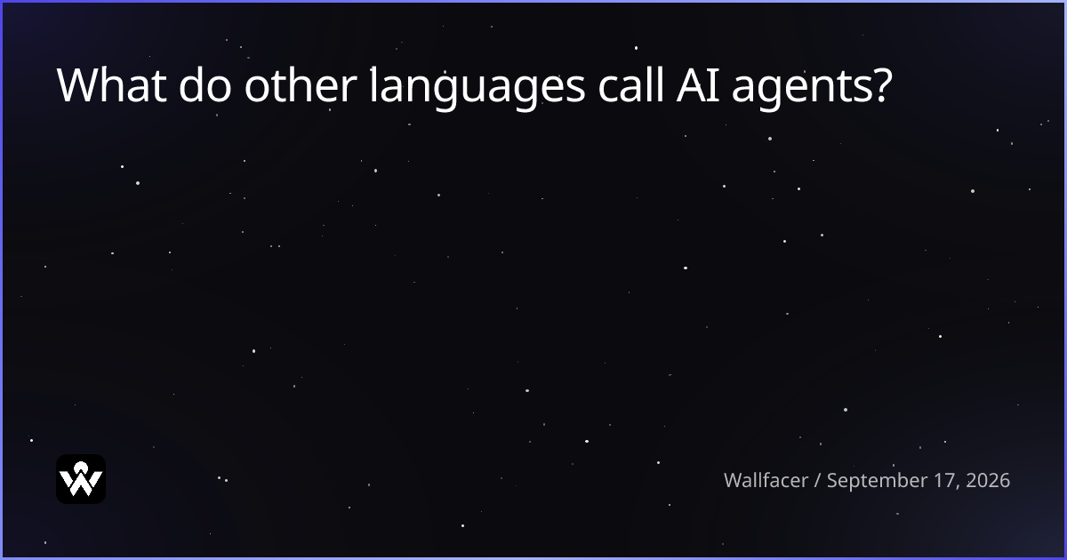How Different Languages Name and Frame AI Agents