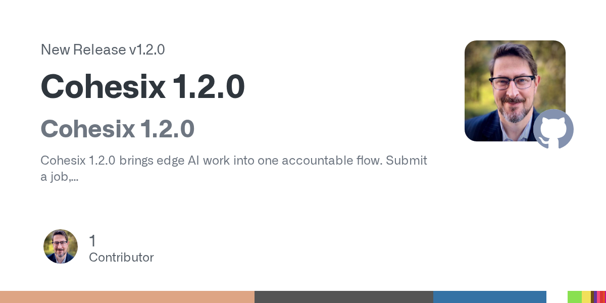 Cohesix 1.2.0 Ships Governed Edge AI Workflows