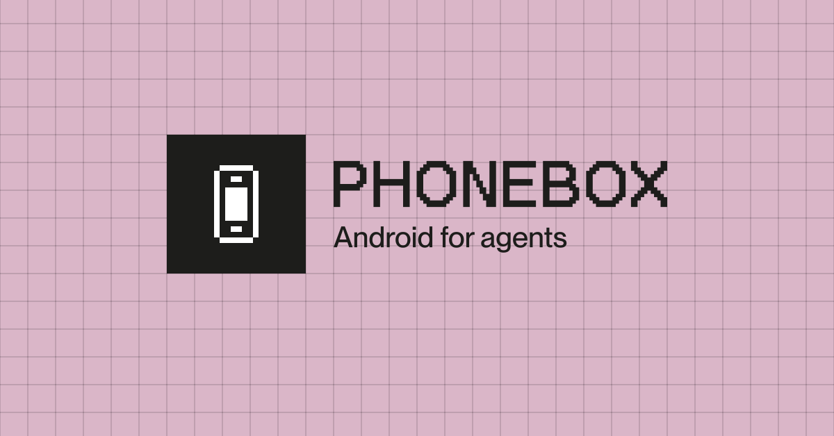 Phonebox Gives AI Agents Control of Cloud Android Phones